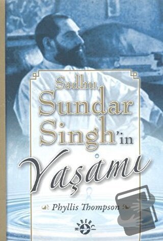 Sadhu Sundar Singh’in Yaşamı - Phyllis Thompson - Haberci Basın Yayın 