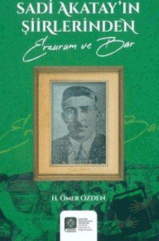 Sadi Akatay'ın Şiirlerinden (Erzurum ve Bar) - H. Ömer Özden - Atatürk