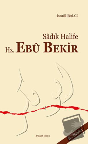 Sadık Halife Hz. Ebu Bekir - İsrafil Balcı - Ankara Okulu Yayınları - 