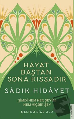 Sadık Hidâyet - Hayat Baştan Sona Kıssadır - Meltem Bige Ulu - Destek 