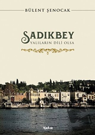 Sadıkbey - Bülent Şenocak - Yakın Kitabevi - Fiyatı - Yorumları - Satı