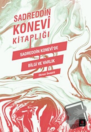 Sadreddin Konevi Kitaplığı / Sadreddin Konevi'de Bilgi ve Varlık - Sad