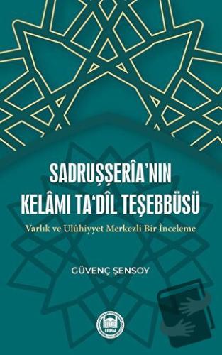 Sadruşşeria’nın Kelamı Ta'dil Teşebbüsü Varlık Ve Uluhiyyet Merkezli