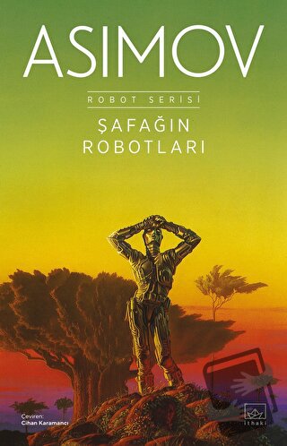 Şafağın Robotları - Robot Serisi 3. Kitap - Isaac Asimov - İthaki Yayı