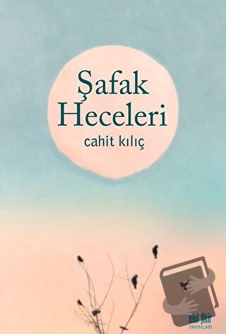 Şafak Heceleri - Cahit Kılıç - Akıl Fikir Yayınları - Fiyatı - Yorumla