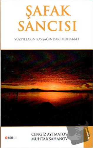 Şafak Sancısı - Cengiz Aytmatov - Bengü Yayınları - Fiyatı - Yorumları