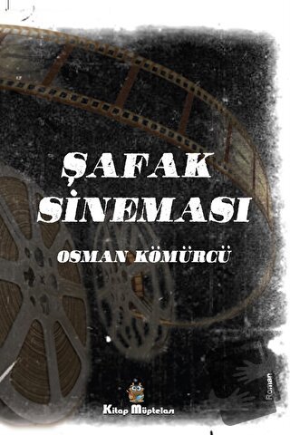 Şafak Sineması - Osman Kömürcü - Kitap Müptelası Yayınları - Fiyatı - 