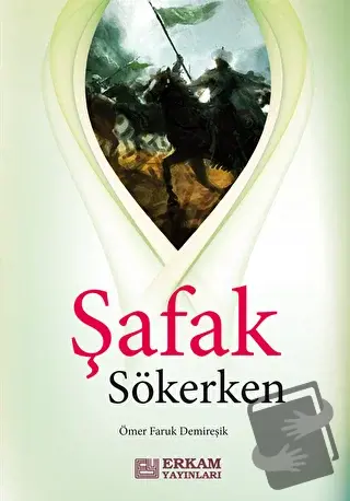 Şafak Sökerken - Ömer Faruk Demireşik - Erkam Yayınları - Fiyatı - Yor