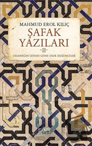 Şafak Yazıları 2 - Mahmud Erol Kılıç - Sufi Kitap - Fiyatı - Yorumları