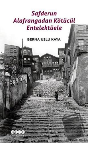 Safderun Alafrangadan Kötücül Entelektüele - Berna Uslu Kaya - Hece Ya