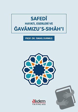 Safedi Hayatı, Eserleri ve Gavamızu's-Sıhah'ı - İsmail Durmuş - Akdem 