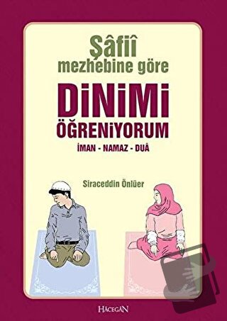 Şafii Mezhebine Göre Dinimi Öğreniyorum - Siraceddin Önlüer - Hacegan 