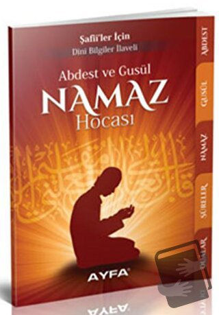 Şafii'ler İçin - Abdest ve Gusül Namaz Hocası - Kolektif - Ayfa Basın 