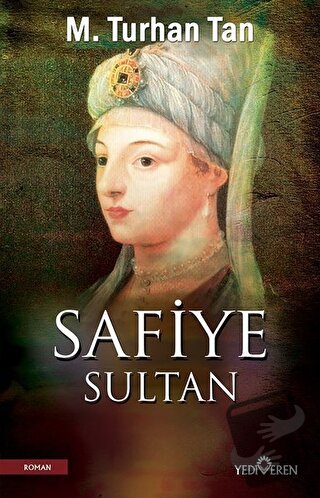 Safiye Sultan - M. Turhan Tan - Yediveren Yayınları - Fiyatı - Yorumla