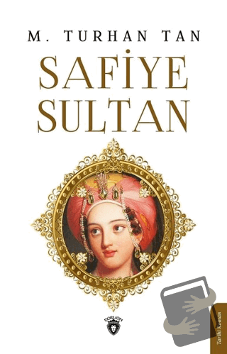 Safiye Sultan - M. Turhan Tan - Dorlion Yayınları - Fiyatı - Yorumları