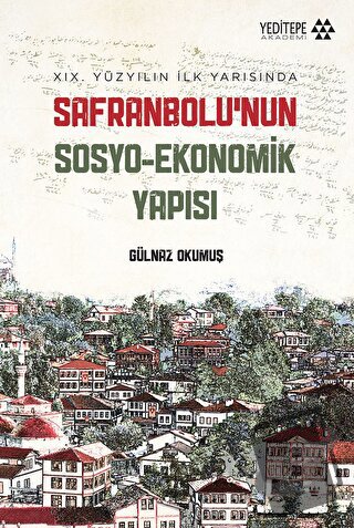 Safranbolu’nun Sosyo-Ekonomik Yapısı - Gülnaz Okumuş - Yeditepe Akadem