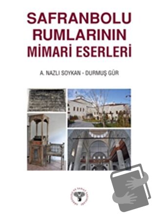 Safranbolu Rumlarının Mimari Eserleri - A. Nazlı Soykan - Arkeoloji ve