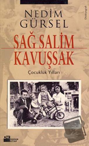 Sağ Salim Kavuşsak Çocukluk Yılları - Nedim Gürsel - Doğan Kitap - Fiy