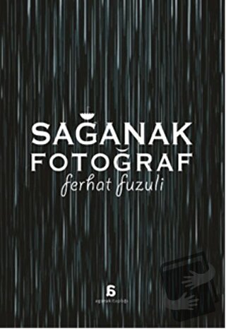 Sağanak Fotoğraf - Ferhat Fuzuli - Agora Kitaplığı - Fiyatı - Yorumlar