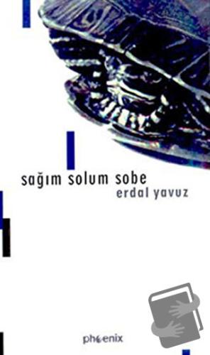 Sağım Solum Sobe - Erdal Yavuz - Phoenix Yayınevi - Fiyatı - Yorumları