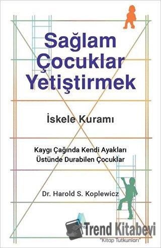 Sağlam Çocuklar Yetiştirmek - Harold S. Koplewicz - Aganta Yayınları -