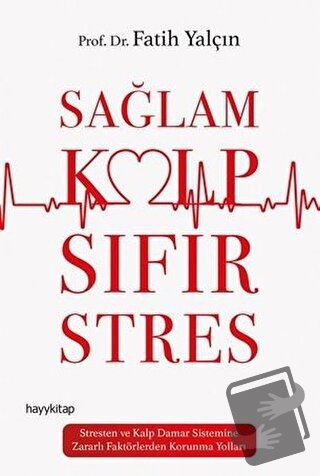 Sağlam Kalp Sıfır Stres - Fatih Yalçınkaya - Hayykitap - Fiyatı - Yoru