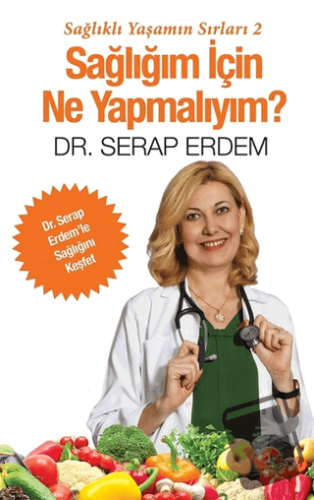 Sağlığım İçin Ne Yapmalıyım? - Serap Erdem - Cinius Yayınları - Fiyatı