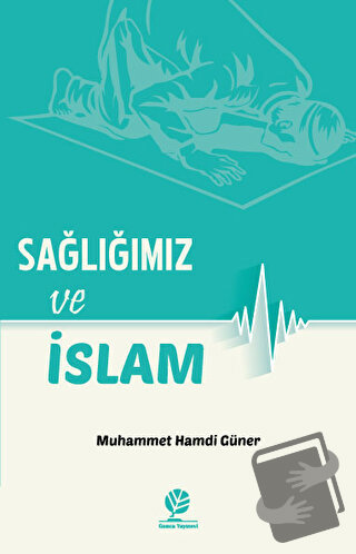 Sağlığımız ve İslam - Muhammed Hamdi Güner - Gonca Yayınevi - Fiyatı -