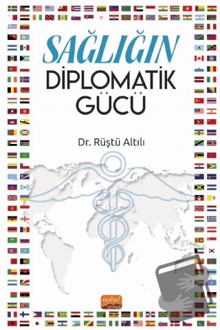 Sağlığın Diplomatik Gücü - Rüştü Altılı - Nobel Bilimsel Eserler - Fiy