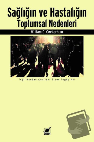 Sağlığın ve Hastalığın Toplumsal Nedenleri - William C. Cockerham - Ay