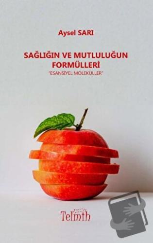 Sağlığın Ve Mutluluğun Formülleri - Aysel Sarıpınar - Telmih Kitap - F