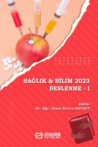 Sağlık & Bilim 2023: Beslenme - I - Hatice Baygut - Efe Akademi Yayınl