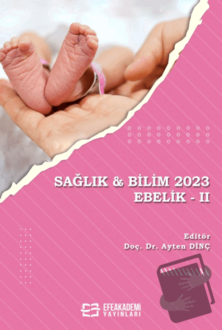 Sağlık & Bilim 2023: Ebelik 2 - Ayten Dinç - Efe Akademi Yayınları - F