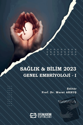 Sağlık & Bilim 2023: Genel Embriyoloji-1 - Murat Akkuş - Efe Akademi Y