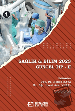 Sağlık & Bilim 2023 - Güncel Tıp 2 - Hakan Kaya - Efe Akademi Yayınlar