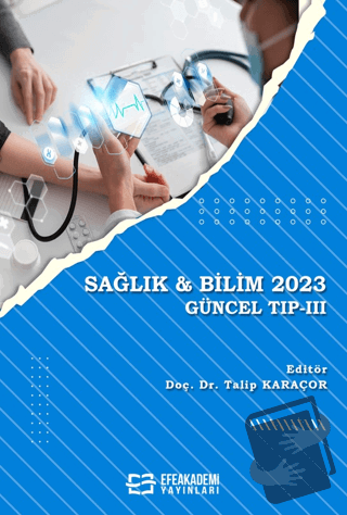 Sağlık & Bilim 2023: Güncel Tıp 3 - Talip Karaçor - Efe Akademi Yayınl