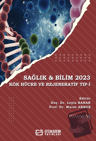 Sağlık & Bilim 2023: Kök Hücre ve Rejeneratif Tıp-1 - Leyla Bahar - Ef