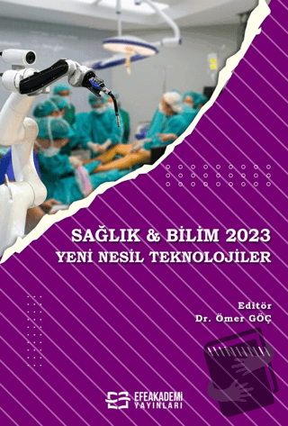 Sağlık & Bilim 2023: Yeni Nesil Teknolojiler - Ömer Göç - Efe Akademi 