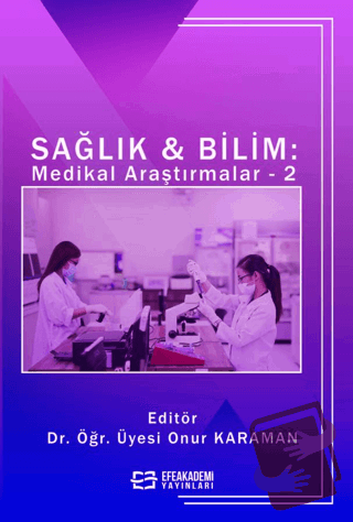 Sağlık & Bilim: Medikal Araştırmalar-2 - Onur Karaman - Efe Akademi Ya