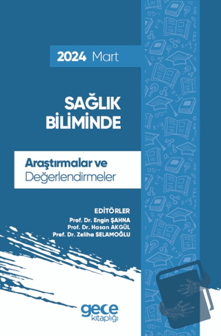 Sağlık Biliminde Araştırmalar ve Değerlendirmeler - Mart 2024 - Engin 