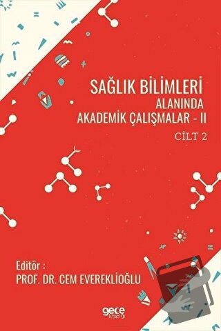 Sağlık Bilimleri Alanında Akademik Çalışmalar - 2 Cilt 2 - Cem Everekl