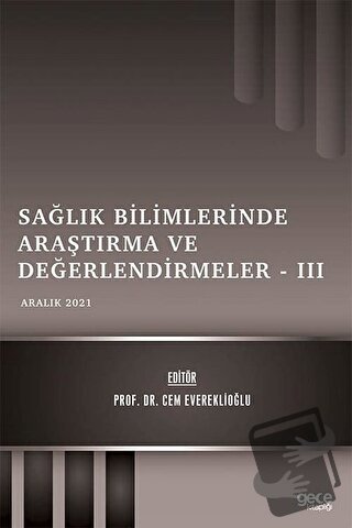 Sağlık Bilimlerinde Araştırma ve Değerlendirmeler 3 - Aralık 2021 - Ce