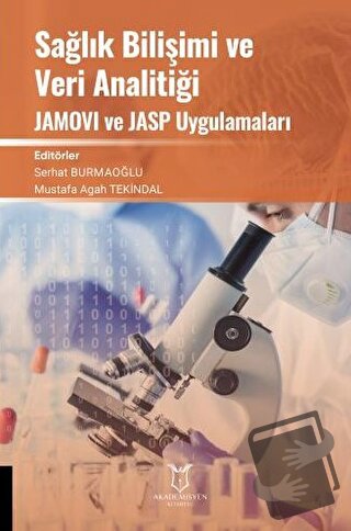 Sağlık Bilişimi ve Veri Analitiği JAMOVI ve JASP Uygulamaları - Serhat