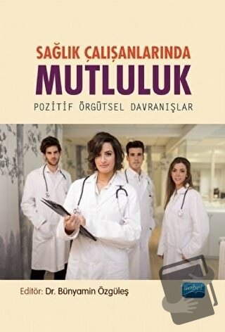 Sağlık Çalışanlarında Mutluluk - Pozitif Örgütsel Davranışlar - Ali Ar