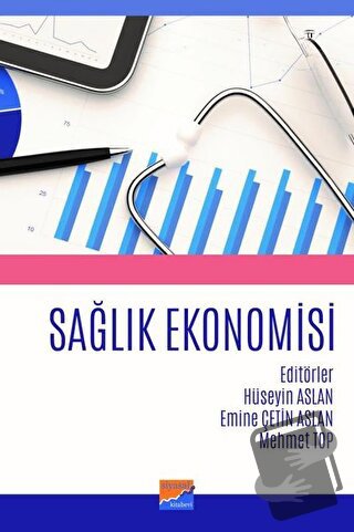 Sağlık Ekonomisi - Emine Çetin Aslan - Siyasal Kitabevi - Akademik Kit