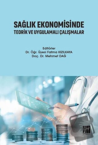 Sağlık Ekonomisinde Teorik ve Uygulamalı Çalışmalar - Fatma Kızılkaya 