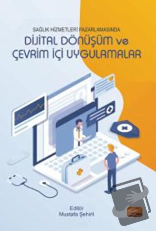 Sağlık Hizmetleri Pazarlamasında Dijital Dönüşüm Ve Çevrim İçi Uygulam