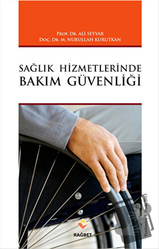 Sağlık Hizmetlerinde Bakım Güvenliği - Ali Seyyar - Rağbet Yayınları -