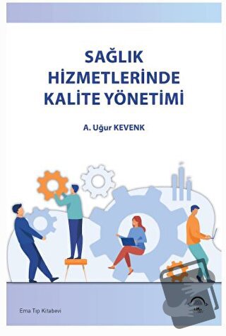 Sağlık Hizmetlerinde Kalite Yönetimi - Kolektif - EMA Tıp Kitabevi - F