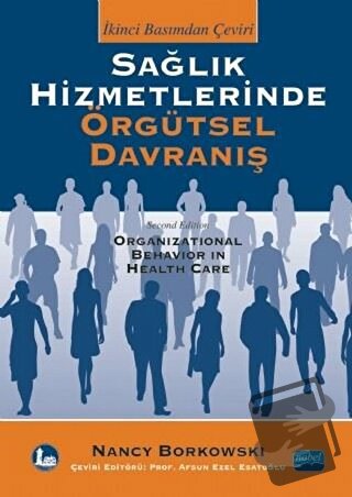 Sağlık Hizmetlerinde Örgütsel Davranış - Nancy Borkowski - Nobel Akade